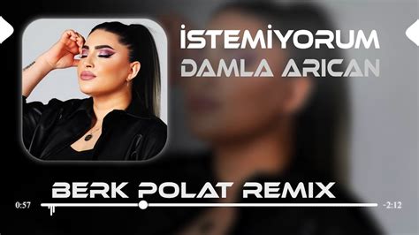 Damla Arıcan İstemiyorum Berk Polat Remix YouTube