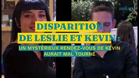 Disparition De Leslie Et Kévin Un Mystérieux Rendez Vous De Kévin