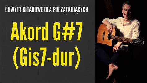 Jak Zagra Na Gitarze Akord Gis Dur G Chwyty Gitarowe