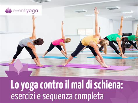 Lo Yoga Contro Il Mal Di Schiena Esercizi E Sequenza Completa Scopri Qui