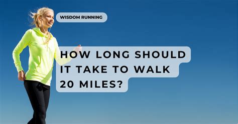 how long will it take to walk 20 miles