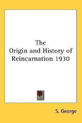 The Origin And History Of Reincarnation S George Cuotas Sin