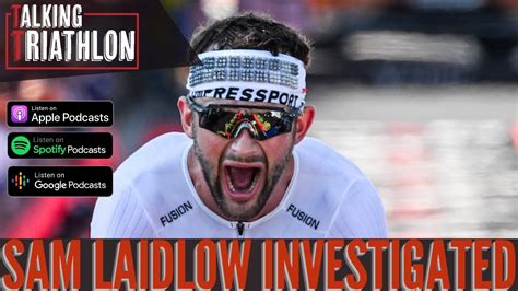 Is Sam Laidlow Under Investigation For Doping Talking Triathlon