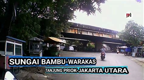 Sungai Bambu Warakas Tanjung Priok Jakarta Utara Youtube