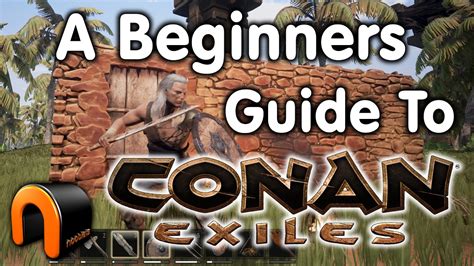 Beginners Guide To Conan Exiles Youtube