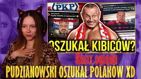 Kasix ogląda PUDZIANOWSKI OSZUKAŁ POLAKÓW XD YouTube