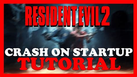 Resident Evil How To Fix Crash On Startup Complete Tutorial Youtube