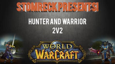 World Of Warcraft 2v2 Hunter Warrior Full Video Youtube