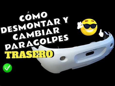 Desmontar O Desarmar Y Cambiar Paragolpes Facia Trasero Youtube