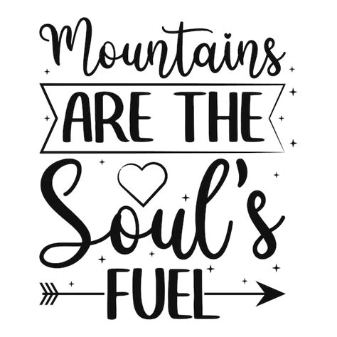 Premium Vector Mountains Are The Souls Fuel Motivational Quote