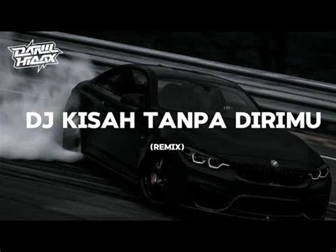 Dj Kisah Tanpa Dirimu Jedag Jedug Viral Tiktok Terbaru Youtube