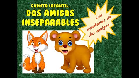 Cuento Infantil Dos Amigos Inseparables Youtube