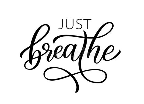 Just Breathe Inspirational Meditation Quote Calligraphy Text Just