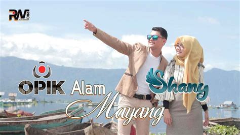 POP MINANG TERBARU SHANY Feat OPIK ALAM MAYANG Official Music