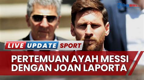 Lampu Hijau Messi Ingin Bela Barca Ayah Messi Datangi Rumah Joan