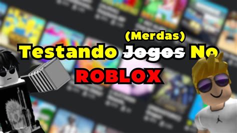 Jogando Os PIORES Jogos Do ROBLOX YouTube