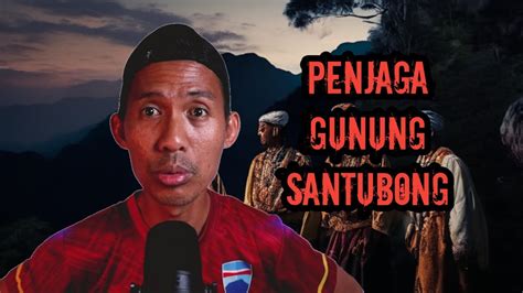 PODCAST SERAM PART 26 PENJAGA GUNUNG SANTUBONG YouTube