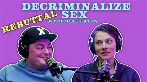 Decriminalize Sex REBUTTAL With Mike Eaton YouTube