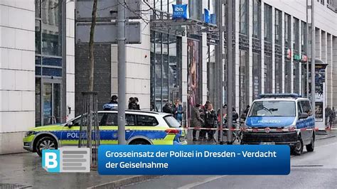 Grosseinsatz Der Polizei In Dresden Verdacht Der Geiselnahme Video