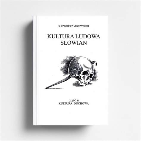 Kultura Ludowa S Owian Tom Ii Cz Atlas Wydawnictwo Graf Ika