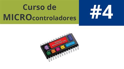 Como Programar Un Microcontrolador Curso De MicroControladores 4