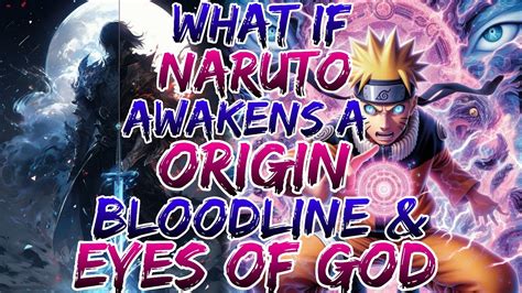 What If Naruto Awakens A Origin Bloodline Eyes Of God YouTube