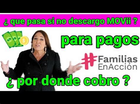 Que Pasa Si No Descargo Movii Para Pagos Familias En Accion Por