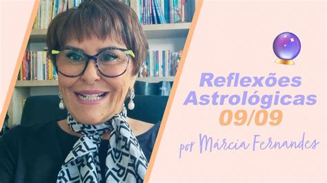 Reflex Es Astrol Gicas Por M Rcia Fernandes Youtube