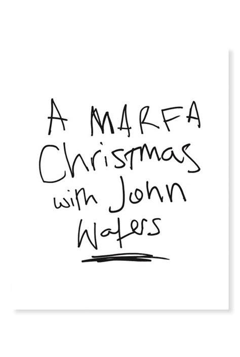 A MARFA Christmas with John Waters – SOOP SOOP