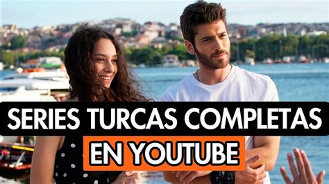 Series Turcas Completas En Youtube Dobladas Al Espa Ol Youtube