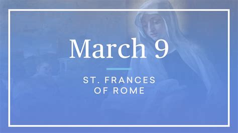 March 9 — St Frances Of Rome Formed