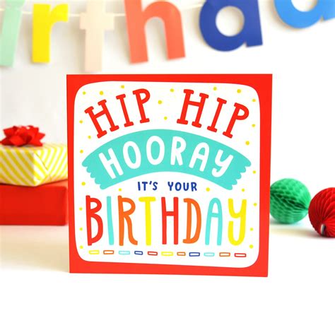 Colourful Birthday Card Hip Hip Hooray Its Your Birthday Hooray