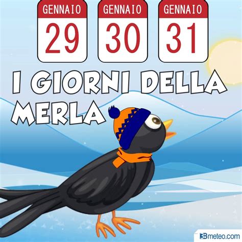 Meteo I Giorni Della Merla Quali Sono E Perch Si Chiamano Cos B