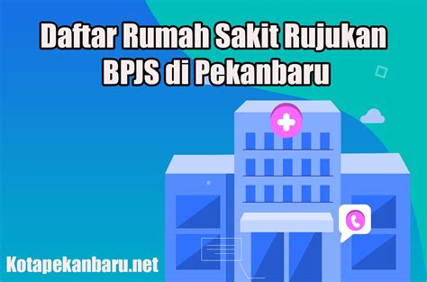 Daftar Rumah Sakit Rujukan BPJS Di Pekanbaru Kota Pekanbaru