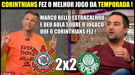 MARCO BELLO FEZ O MELHOR COMENTARIO SOBRE O JOGAÇO CORINTHIANS 2X2