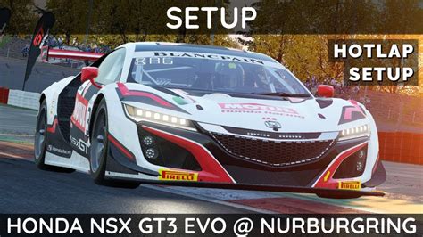 Acc Honda Nsx Gt3 Evo Nurburgring Setup Walkthrough Hotlap Youtube