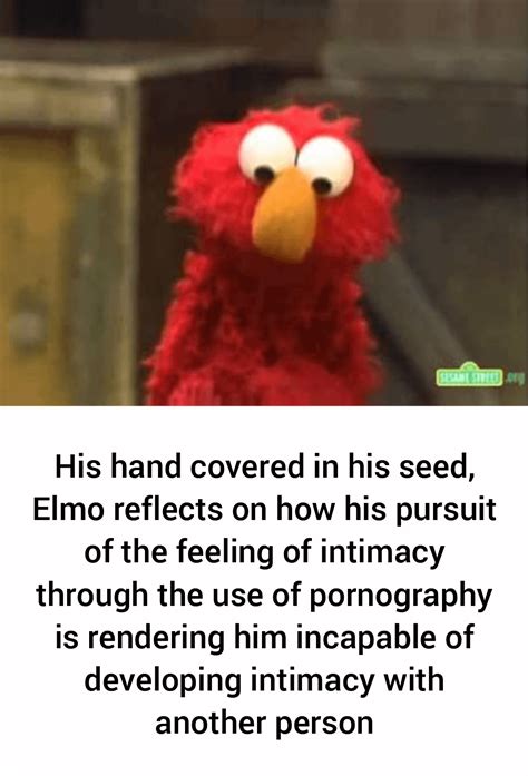 Elmo Has A Severe Addiction To Pornography R Sesamestreetmemes