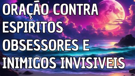 Oração Contra Espíritos Obsessores E Inimigos Invisíveis - Oração Contra Espíritos Obsessores e Inimigos Invisíveis - YouTube