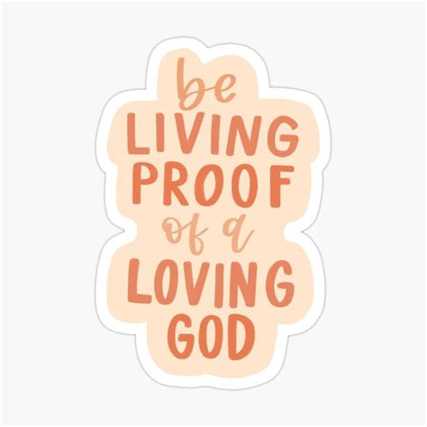 Living Proof Of A Loving God Sticker Sticker By Lettersbyabby God