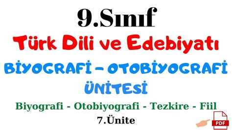 9 SINIF TÜRK DİLİ VE EDEBİYATI BİYOGRAFİ ÜNİTESİ 9 Edebiyat 7 Ünite