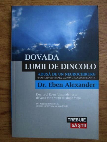 Eben Alexander Dovada lumii de dincolo adusa de un neurochirurg Cumpără