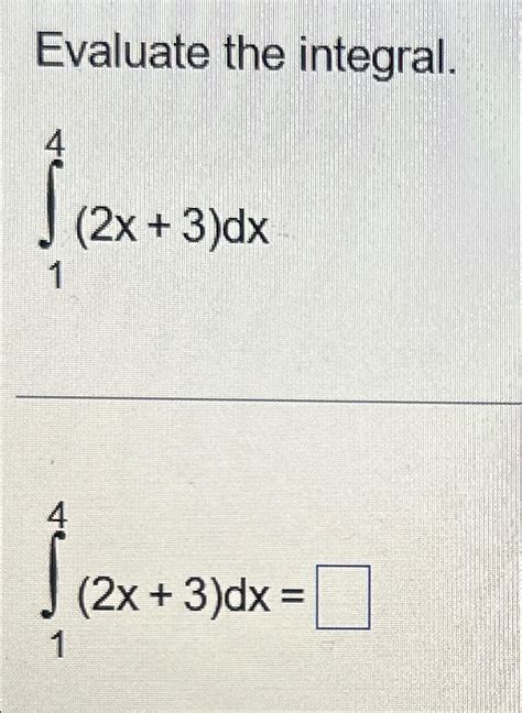 Solved Evaluate The Integral∫142x3dx∫142x3dx