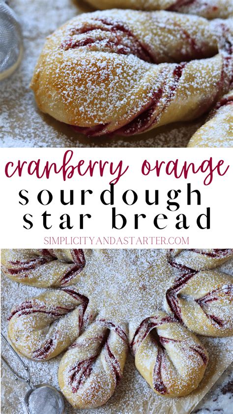 Easy Sourdough Cranberry Orange Star Bread Recipe Simplicity And A