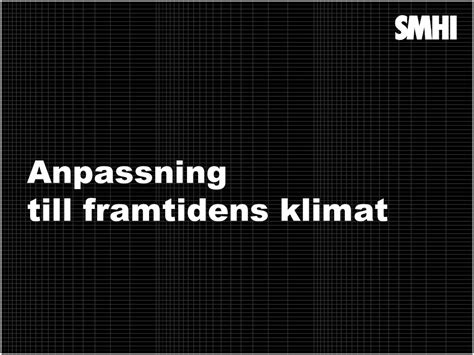 Konsekvenser Av Och Anpassning Till Ett F R Ndrat Klimat Ppt Ladda Ner