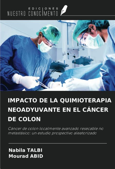 IMPACTO DE LA QUIMIOTERAPIA NEOADYUVANTE EN EL CÁNCER DE COLON Cáncer