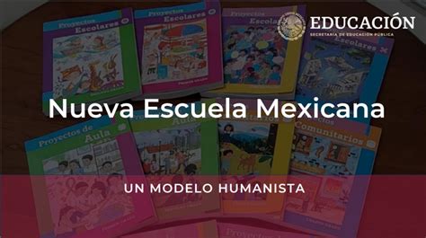 La Nueva Escuela Mexicana Y Los Libros De Texto Gratuitos