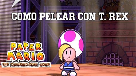 Como Pelear Con T Rex Prince Mush Paper Mario The Thousand Year