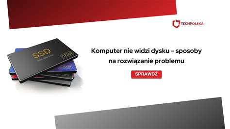 Komputer Nie Widzi Dysku Sposoby Na Rozwi Zanie Problemu Techpolska Pl