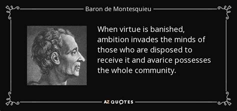 Baron De Montesquieu Quote When Virtue Is Banished Ambition Invades