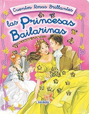 Las Princesas Bailarinas Cuentos Rosas Brillantes Guerra Carmen